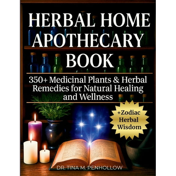 Herbal Home Apothecary Book: 350+ Medicinal Plants and Herbal Remedies for Natural Healing and Wellness - Full Color Edi, (Paperback)