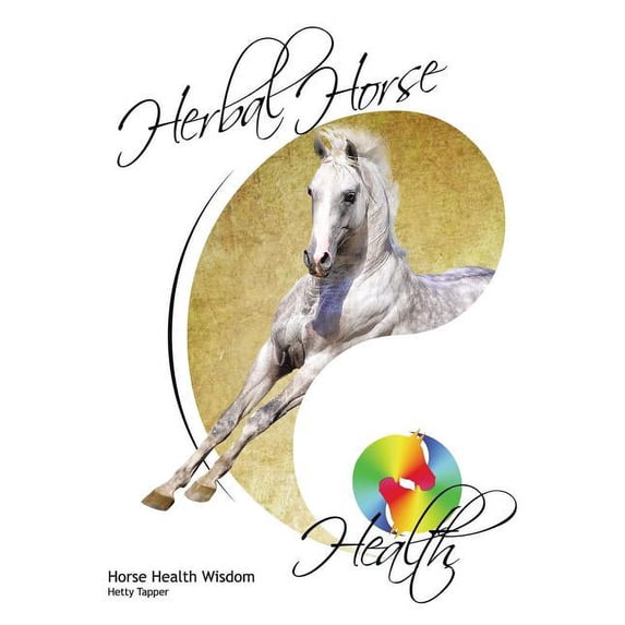 Herbal Horse Health: Horse Health Wisdom (Paperback)