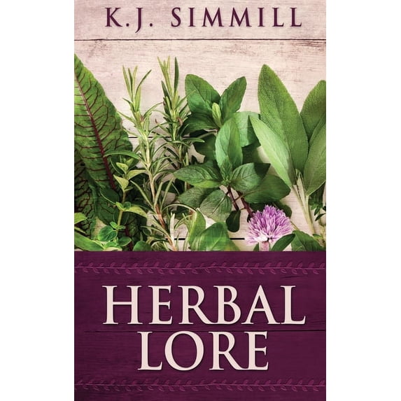 Herbal Lore: A Guide to Herbal Medicine, (Hardcover)