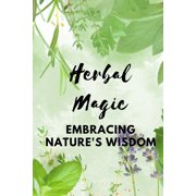 Herbal Magic Embracing Natures Wisdom, Paperback