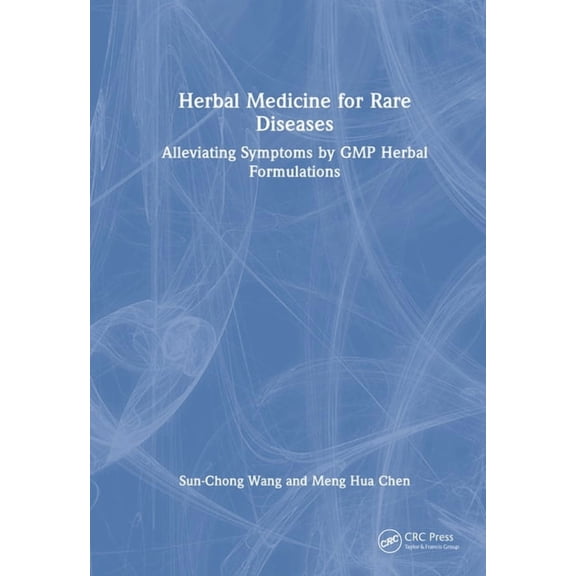 Herbal Medicine for Rare Diseases: Alleviating Symptoms by GMP Herbal Formulations, (Hardcover)