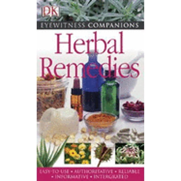 Pre-Owned Dk Eyewitnesss Herbal Remedies (Dk Eyewitness Companions) (Paperback) 0756628660 9780756628666