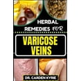 thumbnail image 1 of Herbal Remedies for Varicose Veins: Empower Your Veins Naturally With Herbal Medicine For Holistic Wellness, Effective Relief And Vibrant Health (Paperback), 1 of 1