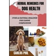 thumbnail image 1 of Herbal Remedies for Dog Health: Over 35 Natural Healings for Canine Companions (Paperback), 1 of 1