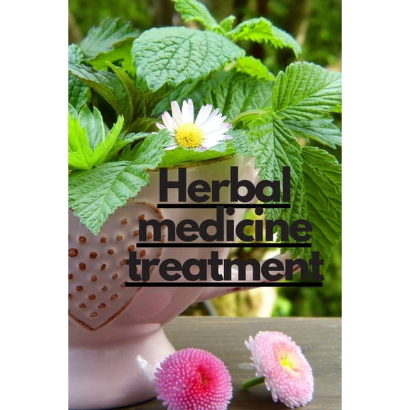 Herbal medicine treatment: Infertility Herbal Treatment, Male Sex Enhancement, Diabetes Treatment, Heart Disease, Chines, (Paperback)