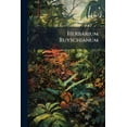 thumbnail image 1 of Herbarium Ruyschianum : Quod Simul Eius Cum Thesauro Anatomico Et Reliquis Rebus Naturalisbus A Petro Magno Comparatum Est Et Secundum Methodum Tournefortianum Dispositum (Paperback), 1 of 1