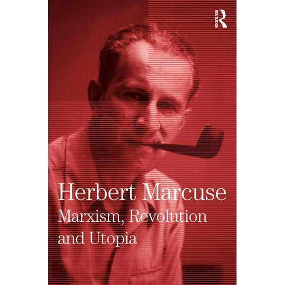 Herbert Marcuse: Collected Papers Marxism, Revolution and Utopia: Collected Papers of Herbert Marcuse, Volume 6, Book 6, (Hardcover)