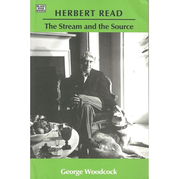 Herbert Read: The Stream and the Source : The Stream and the Source (Paperback)