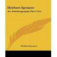 thumbnail image 1 of Herbert Spencer: An Autobiography Part Two Paperback 1417970324 9781417970322 Herbert Spencer, 1 of 1