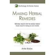 ANKE BIALAS; SIMON CATESBY; RENE HOTSCHILT Herbology at Home: Herbology at Home: Making Herbal Remedies (Paperback)