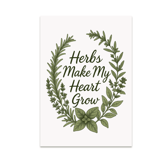Herbs Make My Heart Grow - Herb Garden Enthusiast - 13x19 Poster Print