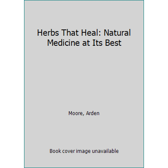 Pre-Owned Herbs That Heal: Natural Medicine at Its Best (Hardcover) 1579541194 9781579541194