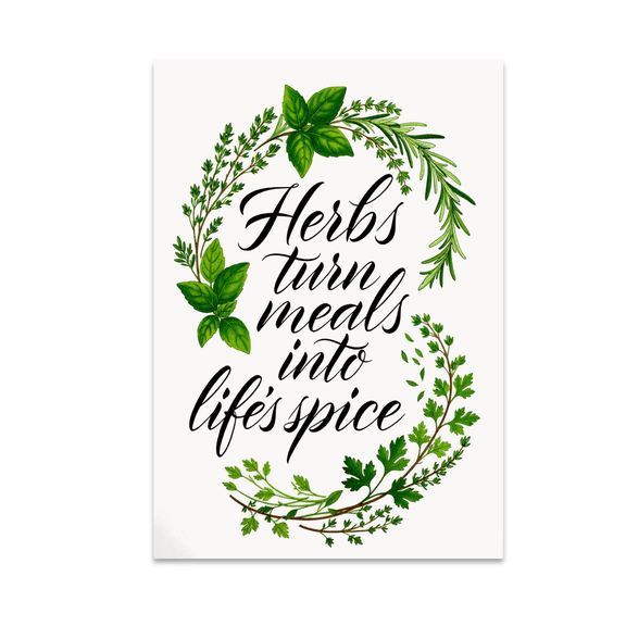 Herbs Turn Meals Into Life's Spice - Culinary Enthusiast - 13x19 Poster Print