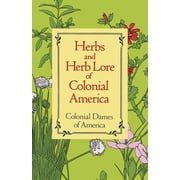 Herbs and Herb Lore of Colonial America (Paperback)