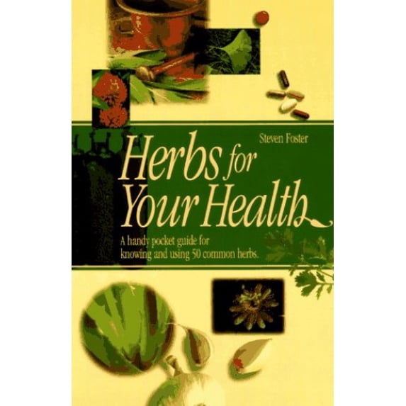 Pre-Owned Herbs for Your Health: A Handy Guide for Knowing and Using 50 Common Herbs (Paperback) 1883010276 9781883010270