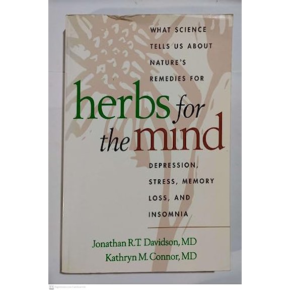 Pre-Owned Herbs for the Mind: What Science Tells Us about Nature's Remedies for Depression, Stress, Memory Loss, and Insomnia (Paperback) 1572304766 9781572304765