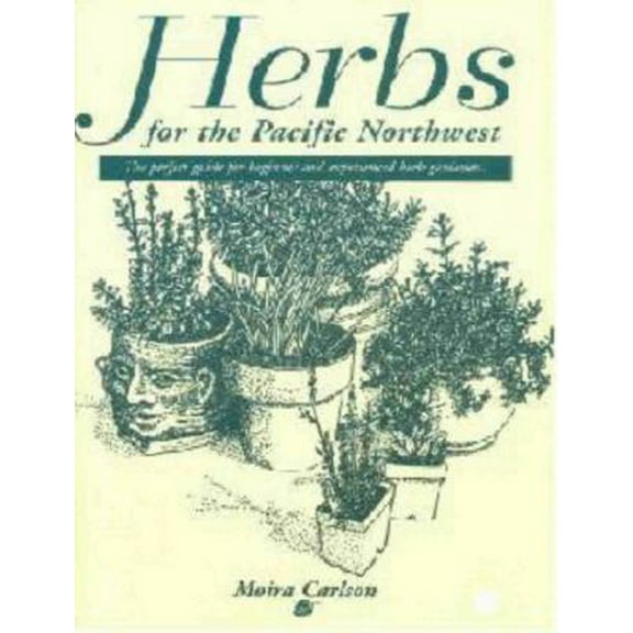 Pre-Owned Herbs for the Pacific Northwest (Paperback) 1894143051 9781894143059