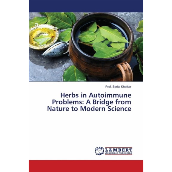 Herbs in Autoimmune Problems: A Bridge from Nature to Modern Science, (Paperback)
