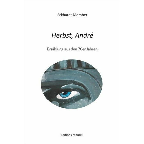 Herbst, André: Eine Erzählung aus den 70er Jahren, (Hardcover)