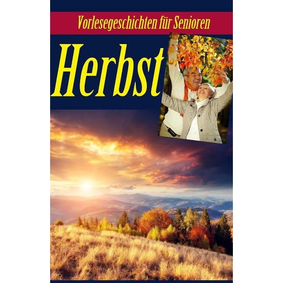 Herbst: Vorlesegeschichten fr Senioren Seniorenbetreuung German Edition Paperback 1548656844 9781548656843 Diverse