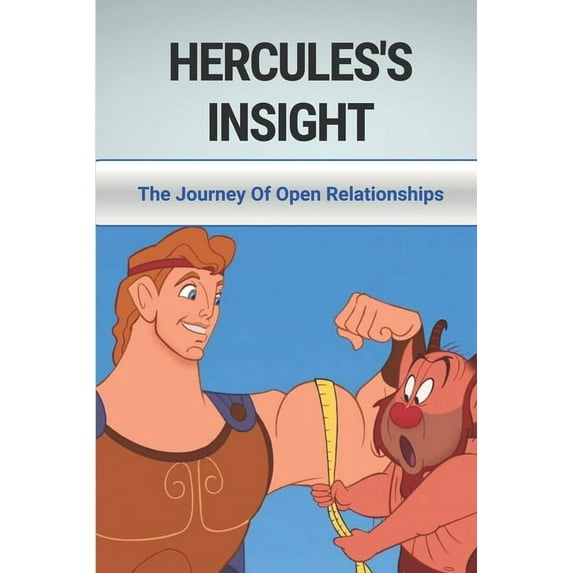 Hercules's Insight: The Journey Of Open Relationships: Hercules'S Dangerous Love, (Paperback)