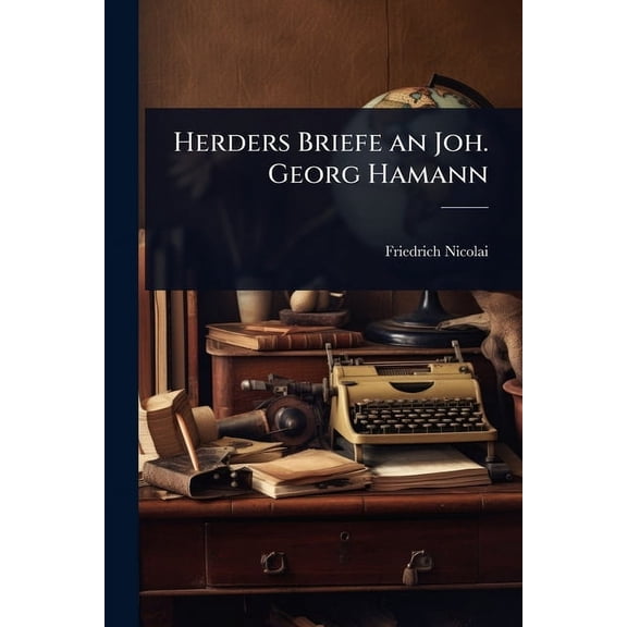 Herders Briefe an Joh. Georg Hamann, (Paperback)