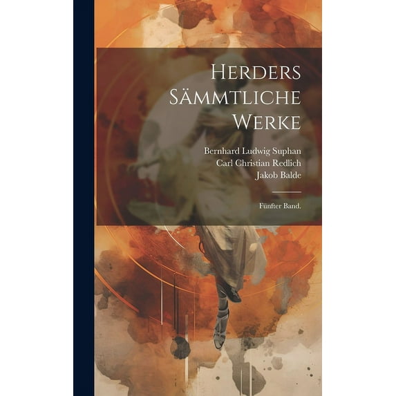Herders Sämmtliche Werke: Fünfter Band. (Hardcover)