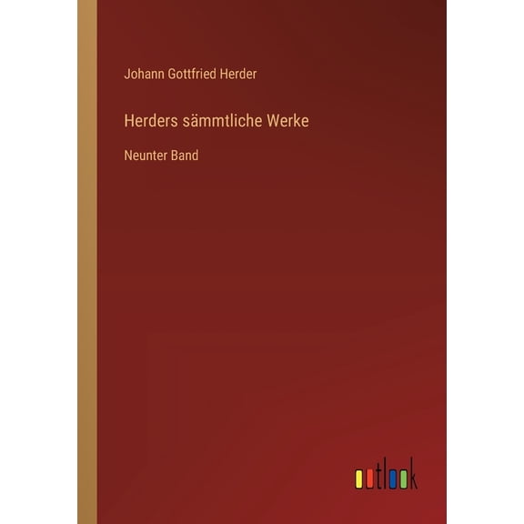 Herders sämmtliche Werke: Neunter Band, (Paperback)