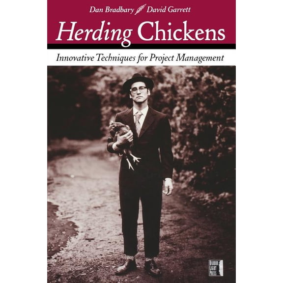 Herding Chickens: Innovative Techniques for Project Management, (Paperback)