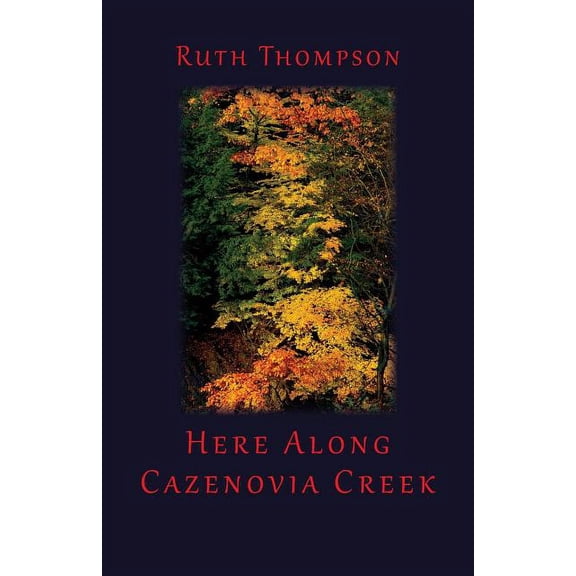 Here Along Cazenovia Creek, (Paperback)
