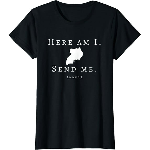 Here Am I Send Me Uganda Mission Trip Travel Ministry T-Shirt