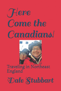 Here Come the Canadians! : Traveling in Northeast England (Paperback)
