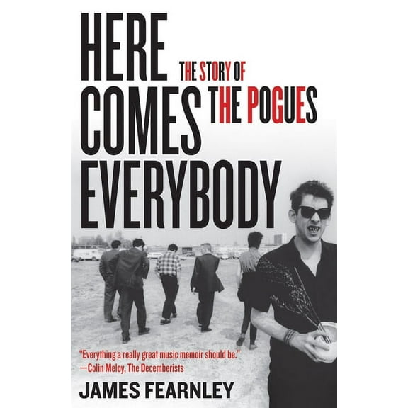 Here Comes Everybody: The Story of the Pogues, (Paperback)