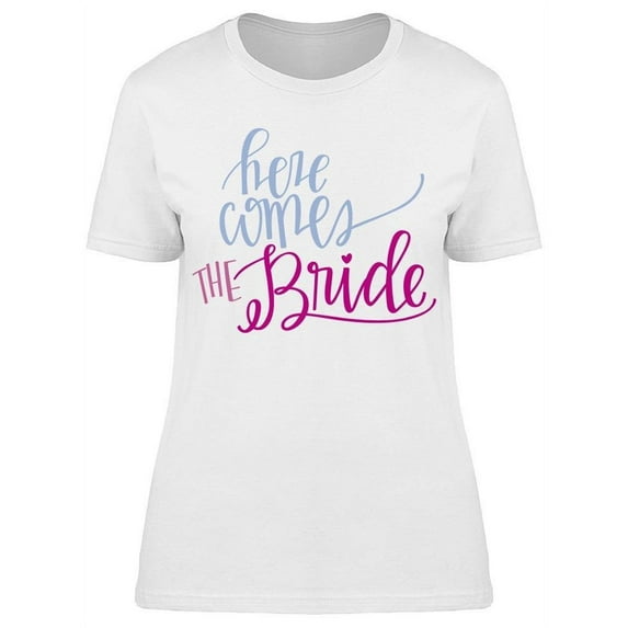 Here Comes The Bride Design T-Shirt Women -Image by Shutterstock, Female Large