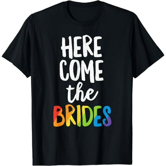 Here Comes The Brides Rainbow Flag Lesbian LGBT Wedding T-Shirt