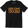 thumbnail image 1 of Here Comes Trouble Men's Funny Saying Sarcastic Novelty Gift T-Shirt, 1 of 4