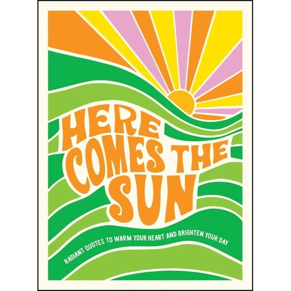 Pre-Owned Here Comes the Sun: Radiant Quotes to Warm Your Heart and Brighten Your Day (Hardcover) 1800070470 9781800070479