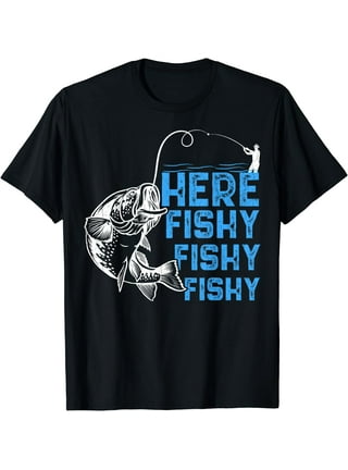 Here Fishy Fishy Fishy T Shirt