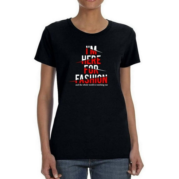 Here For Fashion Shaped T-Shirt Women -Image by Shutterstock, Female 3X-Large