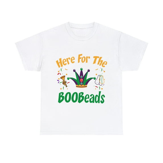 "Here For The BOOBeads" Mardi Gras T-Shirt