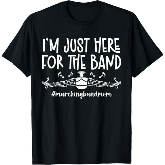 Here For The Band Marching Band Mom Marching Band Mother T-Shirt