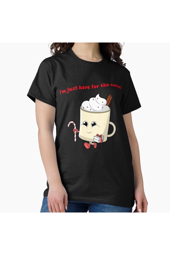Here For The Cocoa Cozy Winter Dreams Cute Holiday Drink Unisex T-Shirt, up to size 5XL