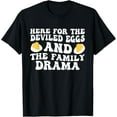 thumbnail image 1 of Here For The Deviled Eggs And The Family Drama Funny Quote T-Shirt, 1 of 4