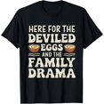 thumbnail image 1 of Here For The Deviled Eggs And The Family Drama Funny Quote T-Shirt, 1 of 4