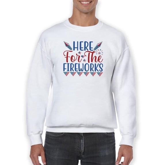 Here For The Fireworks Sweatshirt Men -Image by Shutterstock, Male 4X-Large