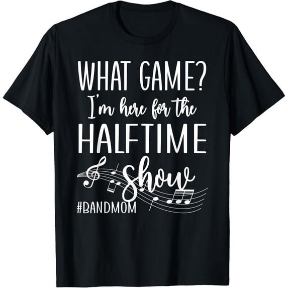 Here For The Halftime Marching Band Mom T-Shirt Size S-5XL