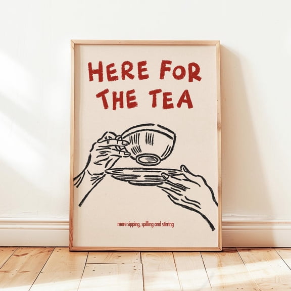 Here For The Tea Print, Funny Tea Poster, Vintage Minimalist Kitchen Wall Decor UNFRAMED PAPER POSTER, Home Decor, Vintage Gift, Living Room Dercor