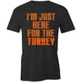 thumbnail image 1 of Here For The Turkey T-Shirt | Happy Thanksgiving Black Tee Gift, 1 of 5