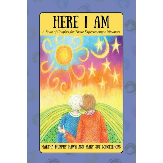 Here I Am: A Book of Comfort for Those Experiencing Alzheimers, (Paperback)