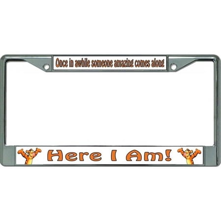 Here I Am Chrome License Plate Frame